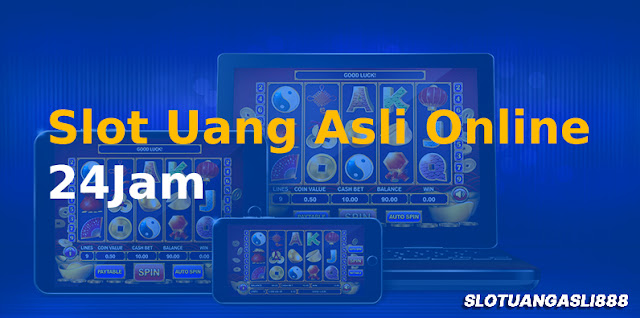 Slot Uang Asli Online 24Jam