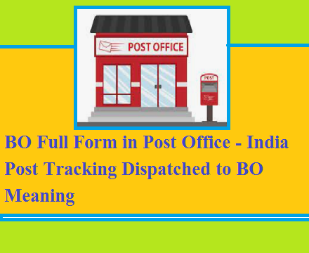 BO Full Form in Post Office - India Post Tracking Dispatched to BO Meaning