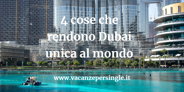 4 cose che rendono Dubai unica al mondo