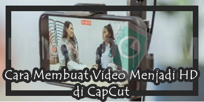 Cara Membuat Video Menjadi HD di CapCut