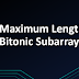 Maximum Length Bitonic Subarray