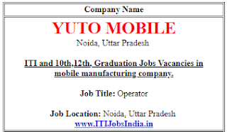 ITI and 10th, 12th,Graduation Jobs Vacancies in Yuto Mobile Manufacturing Company Noida, Uttar Pradesh  | Direct Interview