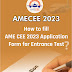 How to fill the AME CEE entrance exam application form?