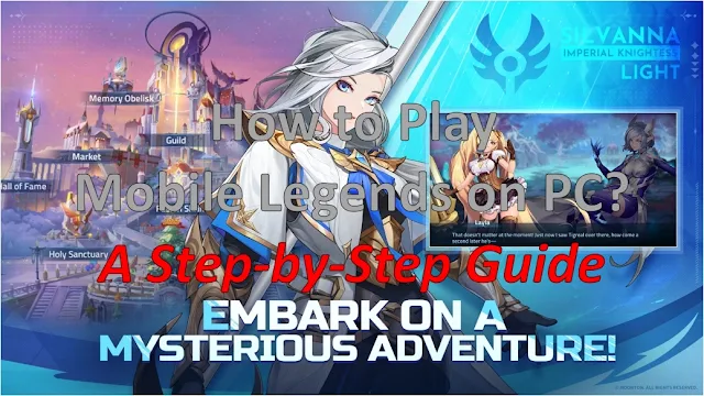 How to Play Mobile Legends on PC: A Step-by-Step Guide