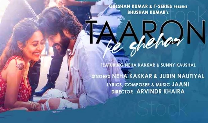 Taaron Ke Shehar Lyrics In Hindi - Neha Kakkar, Jubin Nautiyal