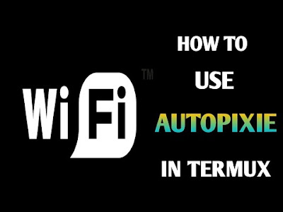 How to use AutoPixie Wps Scan Tool in Termux