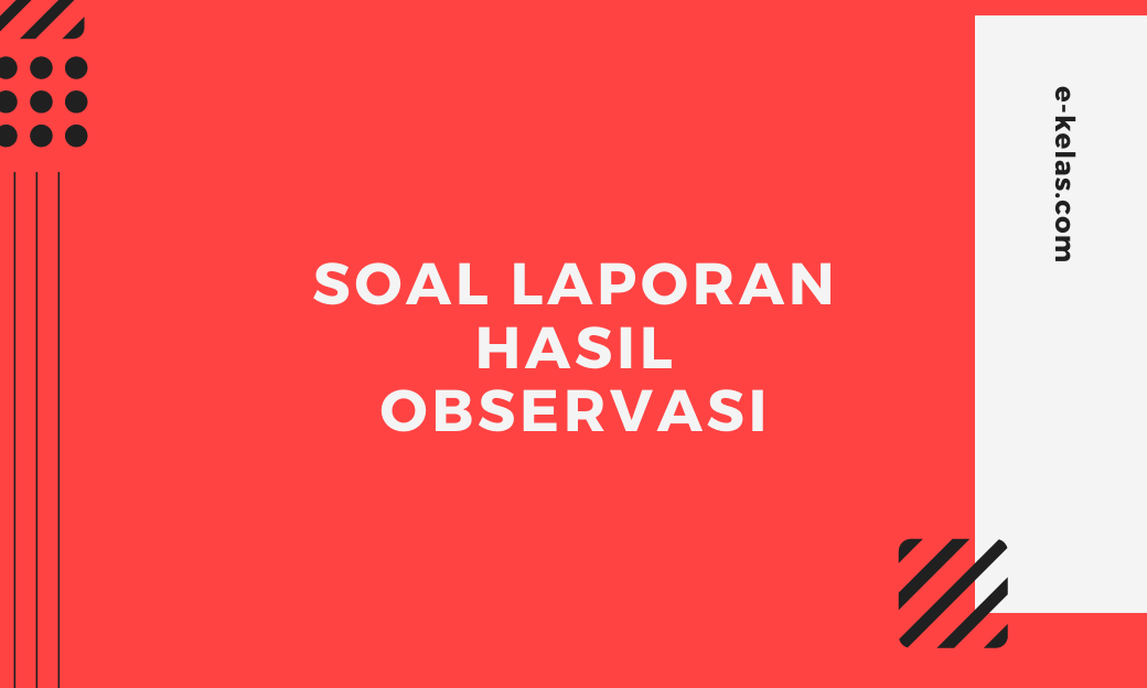 Contoh soal dan jawaban Laporan hasil observasi