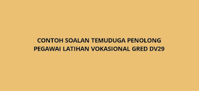 Contoh Soalan Temuduga Penolong Pegawai Latihan Vokasional 