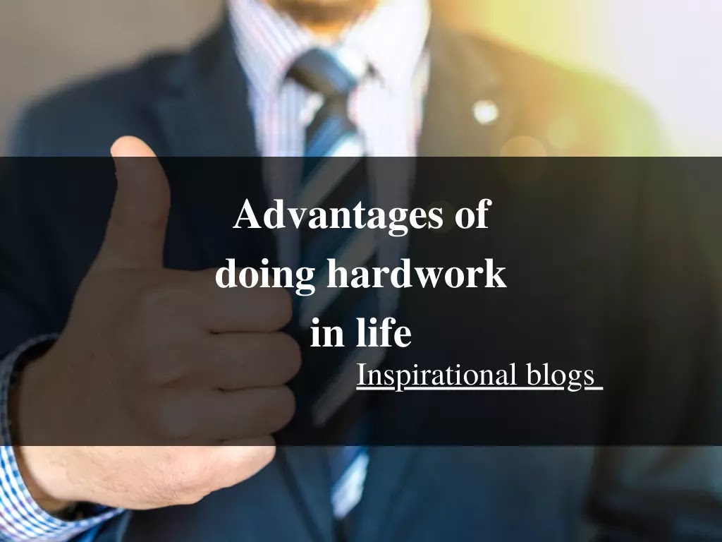 Advantages of doing Hardwork in life