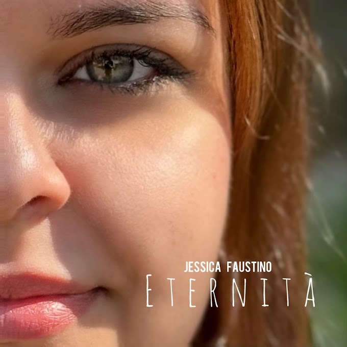 “Eternità” il nuovo singolo di Jessica Faustino