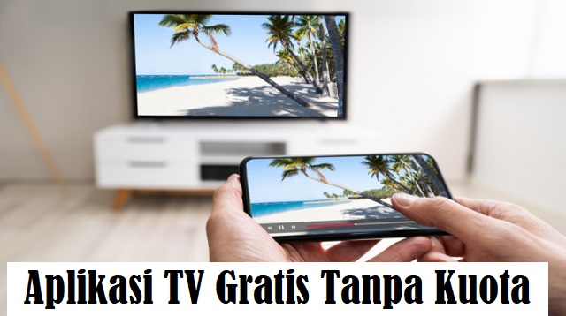 Aplikasi TV Gratis Tanpa Kuota