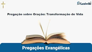 Pregação sobre Oração: Transformação de Vida