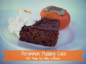 persimmon pudding cake by 504 Main