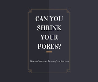Shrink your pores, find out the secret to smaller pores from skincaresolutions.tuscanyskinspa.info
