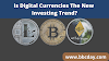 Is Digital Currencies The New Investing Trend?
