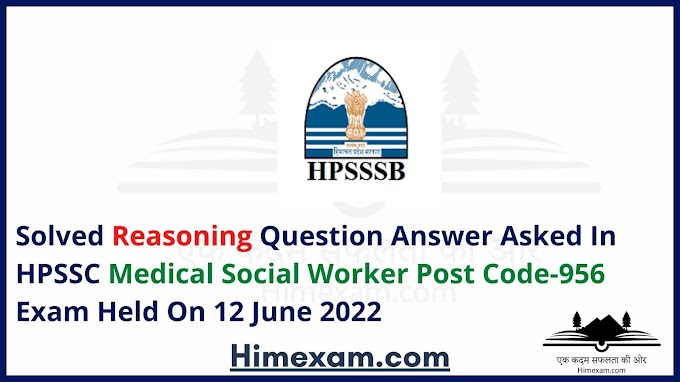 Solved Reasoning Question  Asked In Medical Social Worker Post Code-956 Exam  2022