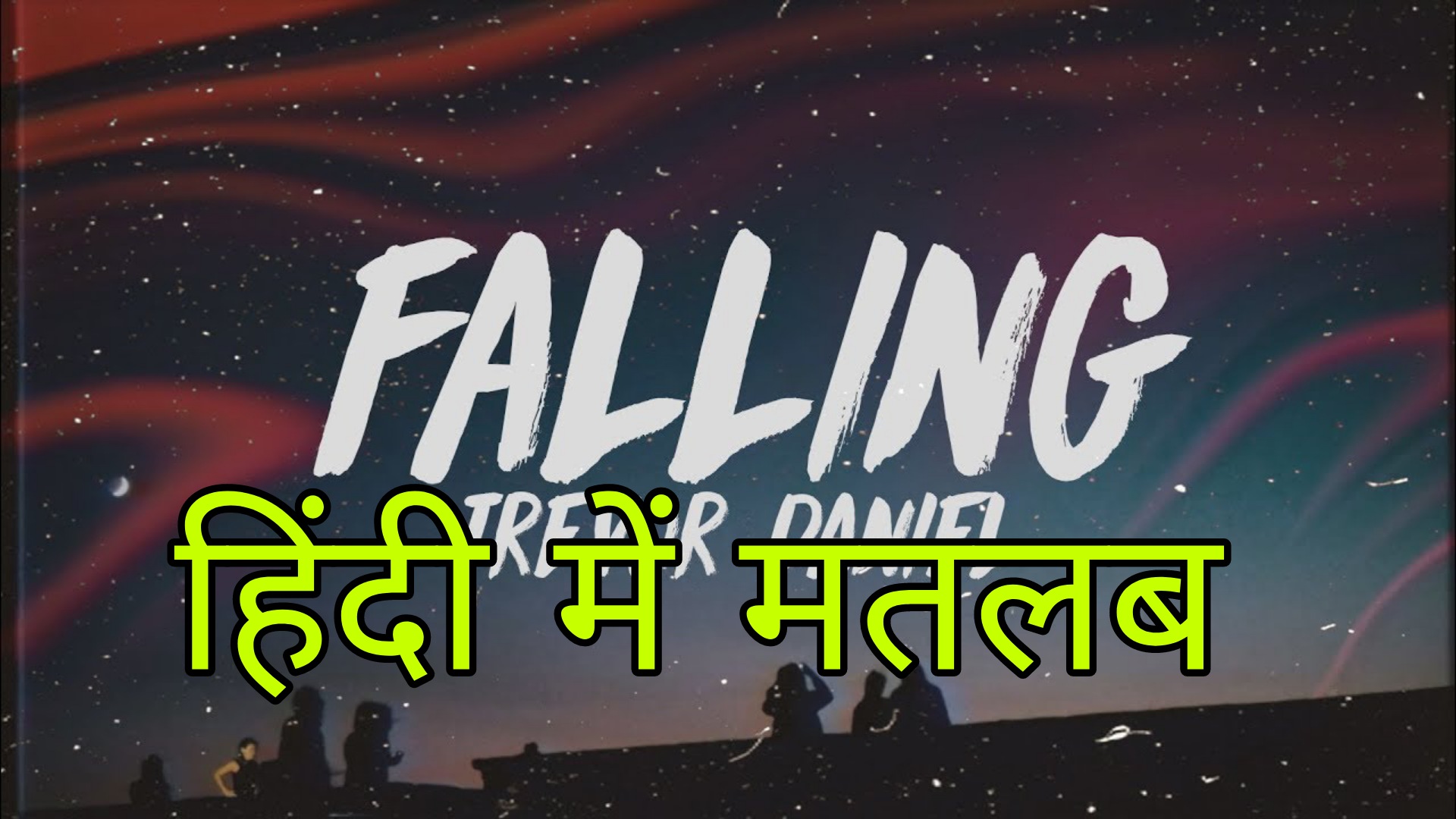 Falling Lyrics Meaning Translation In Hindi Trevor Daniel Lyrics Translaton