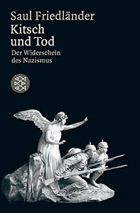 Kitsch und Tod: Der Widerschein des Nazismus (Die Zeit des Nationalsozialismus)