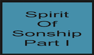 Spirit of Sonship  Part I