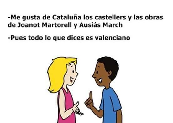 - M´agrade de Catalunya los castellers y les obres de Joanot Martorell y Ausiàs March.   - Pos tot lo que dius es valensiá