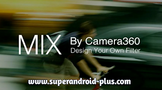 تحميل برنامج MIX by Camera360 مهكر,تنزيل برنامج MIX للصور,تنزيل MIX,تنزيل برنامج كاميرا تصوير,افضل برنامج لتصميم الصور,برنامج MIX by Camera360 2023