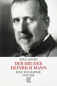 Der Bruder Heinrich Mann. Eine Biographie