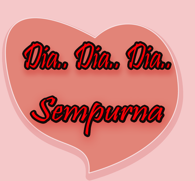 Dia.. Dia.. Dia.. Sempurna