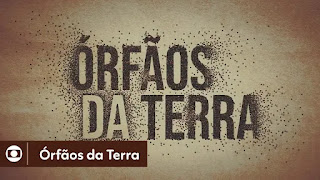 Órfãos da Terra: abertura da novela da Globo.