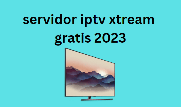 servidor iptv xtream gratis 2024