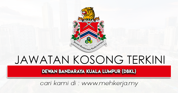 Jawatan Kosong Terkini 2022 di Dewan Bandaraya Kuala Lumpur (DBKL)