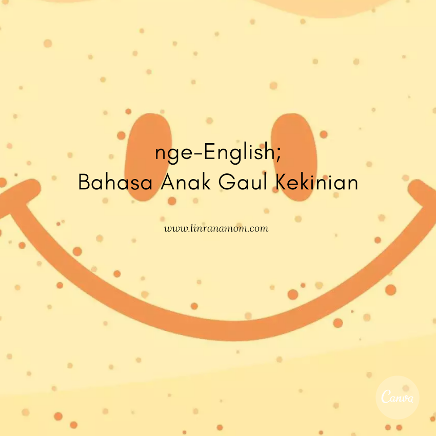 nge-English: Bahasa Anak Gaul yang Bener