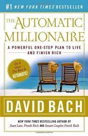 THE automatic Millionaire: A powerful One-Step Plan to Live and Finish Rich By David Bach
