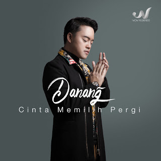 Download Lagu Danang - Cinta Memilih Pergi