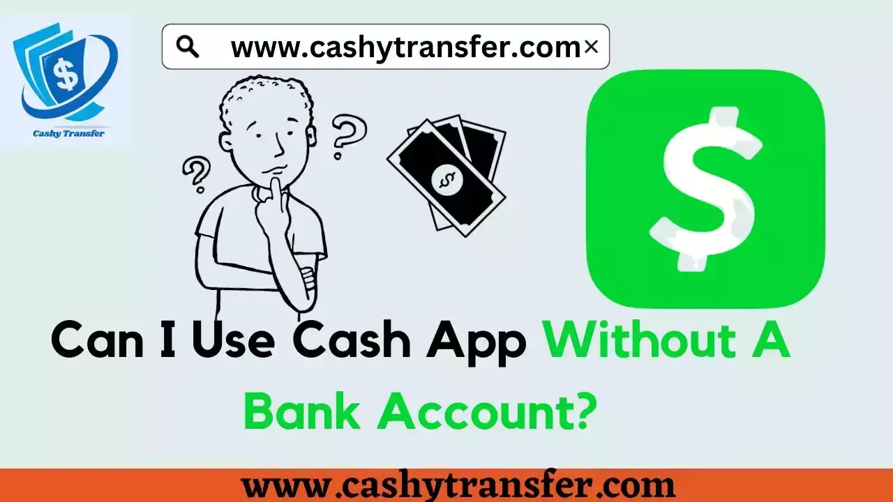 Use Cash App Without A Bank Account