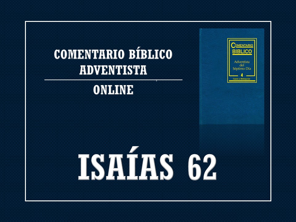 Comentario Bíblico Adventista Isaías 62