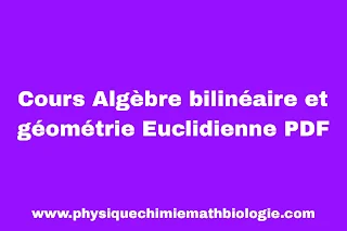 Cours Algèbre bilinéaire et géométrie Euclidienne PDF