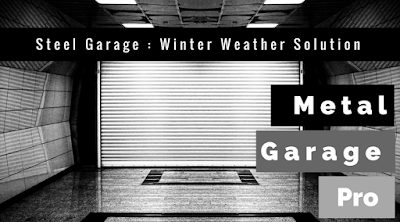 Steel Garage : Winter Weather Solution