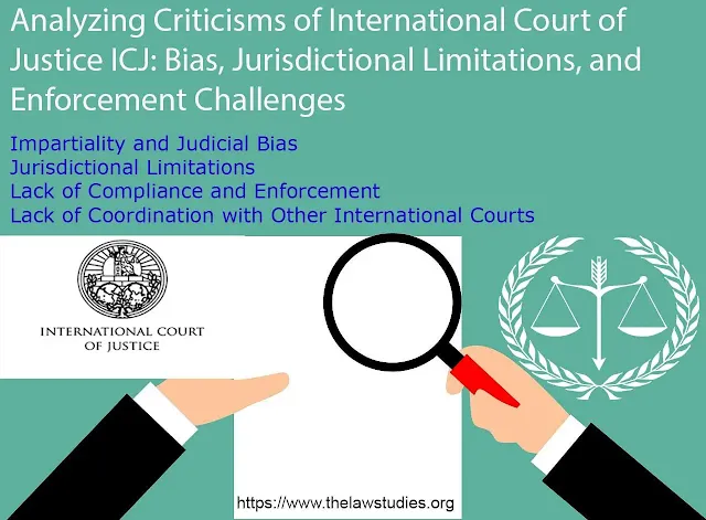 Analyzing Criticisms of ICJ: Bias, Jurisdictional Limitations, and Enforcement Challenges