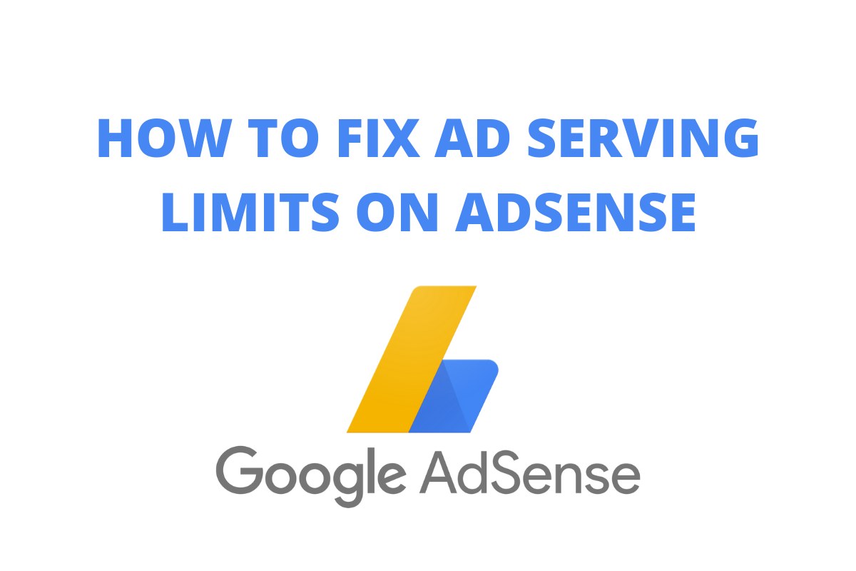 HOW TO FIX AD SERVING LIMITS ON ADSENSE ACCOUNT - SIMPLE SOLUTION