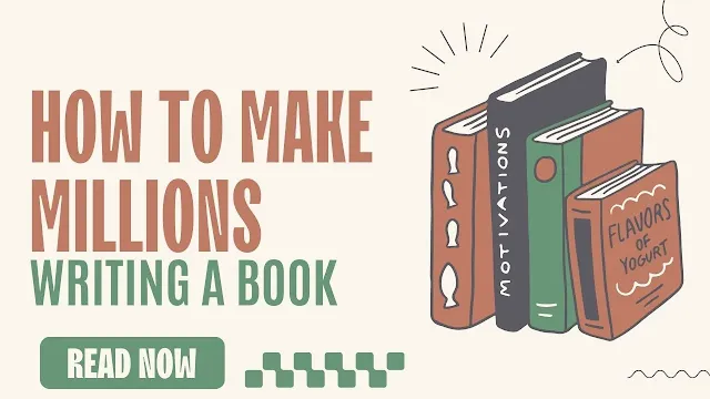 How To Make Millions Writing A Book