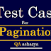 Test Cases For Pagination - Pagination Test Scenarios