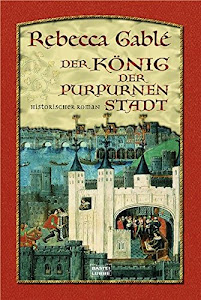 Der König der purpurnen Stadt: Historischer Roman