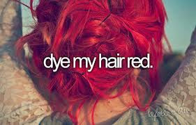 bucket list, before I die, dye my hair red