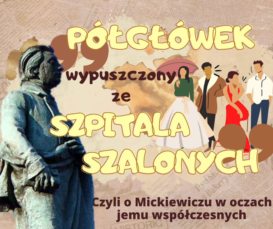 „Półgłówek wypuszczony ze szpitala szalonych”, czyli o Mickiewiczu w oczach jemu współczesnych