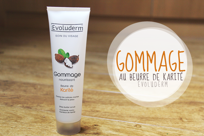 gommage nourrissant beurre de karité evoluderm