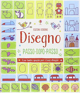 Disegno passo dopo passo. Ediz. illustrata