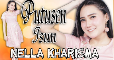 Download Lagu Terbaru Nella Kharisma Putusen Isun Mp3 Free