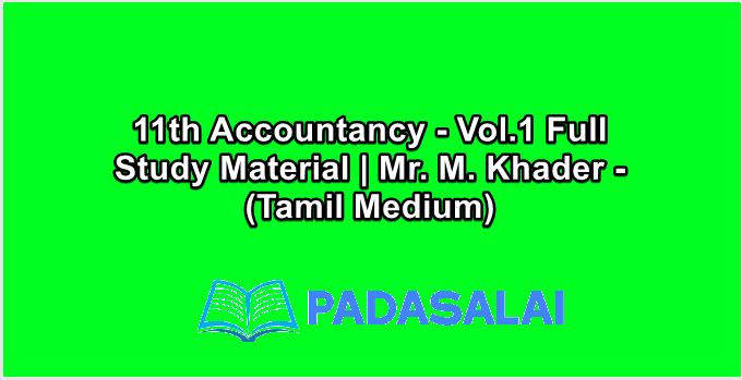 11th Accountancy - Vol.1 Full Study Material | Mr. M. Khader - (Tamil Medium)