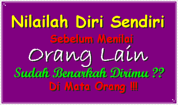 Nilailah Diri Sendiri Sebelum Menilai Orang Lain Sudah Nilailah Diri Sendiri Sebelum Menilai Orang Lain Sudah
