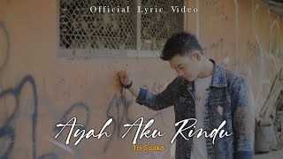 Ayah Aku Rindu Tri Suaka Lirik Lagu
